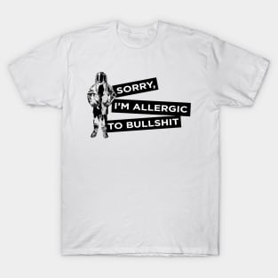 Sorry, I'm Allergic to Bullshit T-Shirt